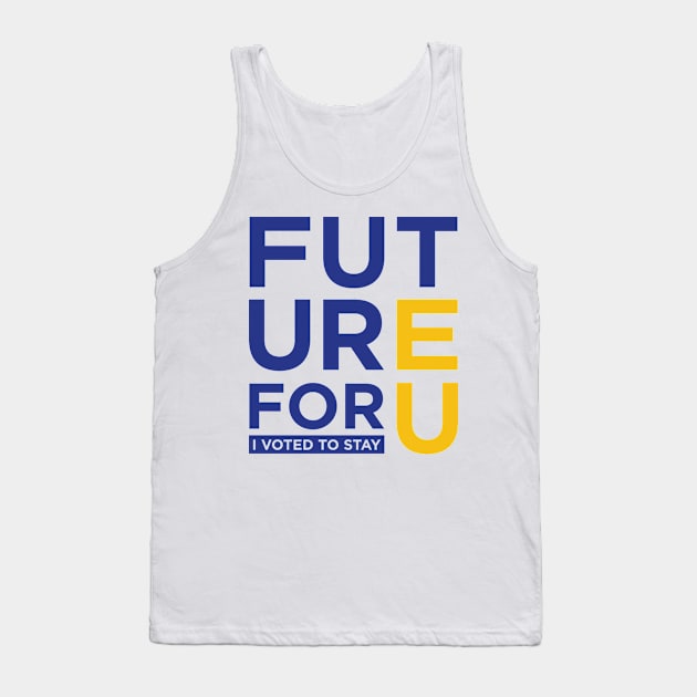 FUTURE 4 U - I voted to stay Tank Top by e2productions